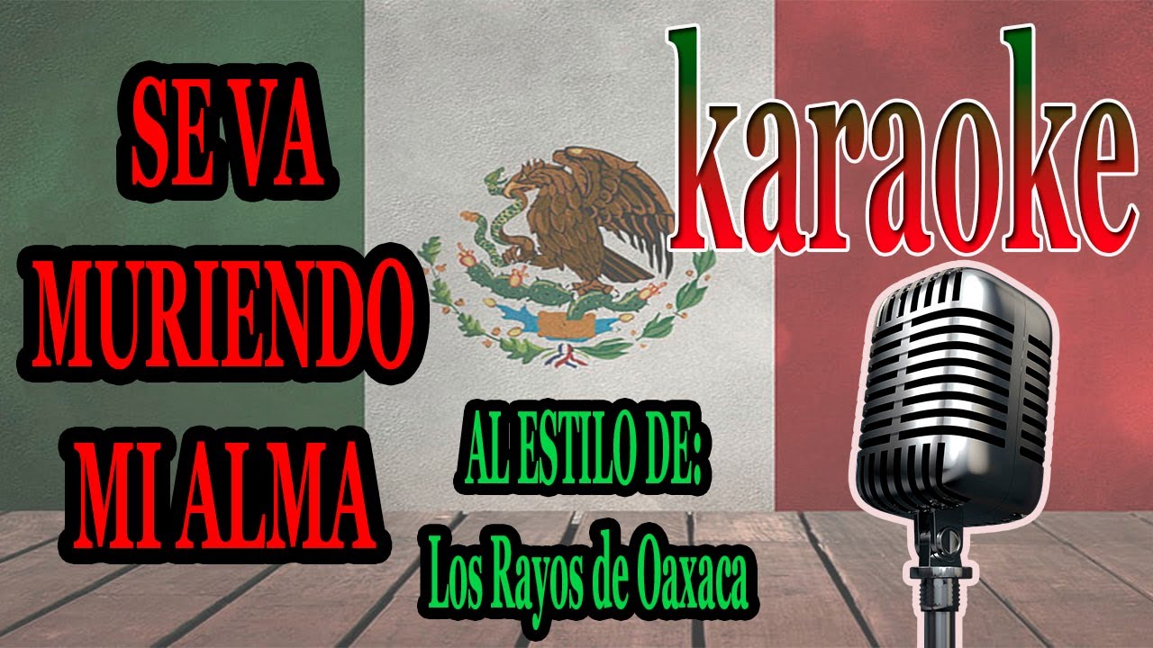 SE VA MURIENDO MI ALMA Karaoke Los Rayos de Oaxaca