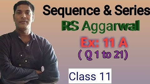 Sequence & Series, RS Aggarwal, Ex: 11A,Class 11 by Er. Rajesh gupta