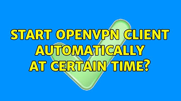 Ubuntu: start openvpn client automatically at certain time?