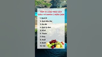 TOP 10 LOẠI TRÁI CÂY GIÀU VITAMIN C HƠN CAM #dsdaiminh #health #dinhduong #shorts