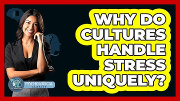 Why Do Cultures Handle Stress Uniquely? - Psychological Clarity