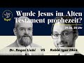  wurde jesus im alten testament prophezeit debatte dr roger liebi vs rabbi igor itkin