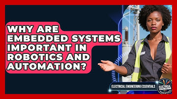 Why Are Embedded Systems Important in Robotics and Automation?