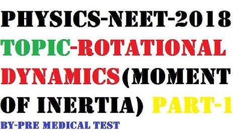 Moment of inertia (ROTATIONAL DYNAMICS) || Lecture-1||neet-aiims-2018
