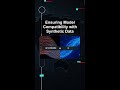 Ensuring Model Compatibility with Synthetic Data #ai #artificialintelligence #machinelearning