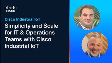 Simplicity and Scale for IT & Operations Teams with Cisco Industrial IoT