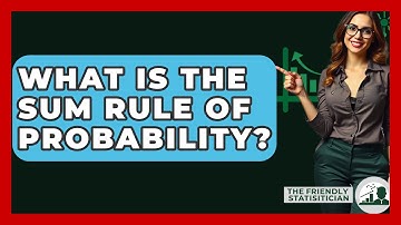What Is The Sum Rule Of Probability? - The Friendly Statistician