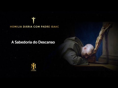 Homilia 05.08 I A Sabedoria do descanso I Sábado 17º semana do tempo comum