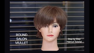 ROUND SALON MULLET / Full Step by Step Haircut Tutorial