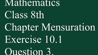 Mathematics 8th  Mensuration Ex 10.1 Q.3.NCERT/CBSE  By:Ganesh Sir