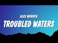 Alex Warren Troubled Waters Lyrics