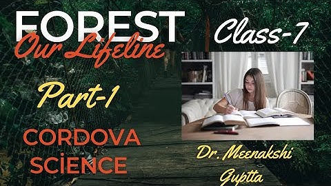 Forest: Our Lifeline | Part-1 | Class-7 Cordova Science | Dr. Meenakshi Guptta