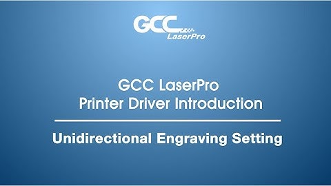 GCC LaserPro---Printer Driver Introduction - Unidirectional Engraving Setting