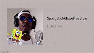Holy Tony   spongebobchasefreestyle But Without The Beginning