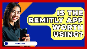 Is The Remitly App Worth Using? - Be App Savvy