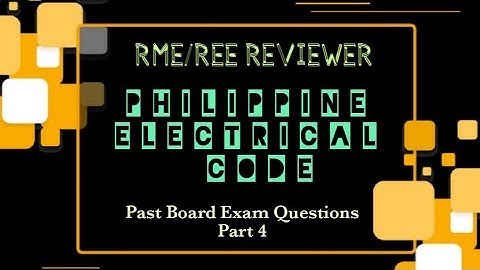 RME/REE Board Exam Reviewer | Philippine Electrical Code | Part 4