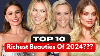 Top  10 Richest Beautiful Actresses/Women In 2024||Fact Marvels
