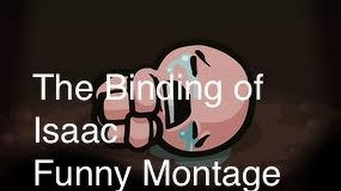 The Binding Of Isaac (Weird moments/fails)