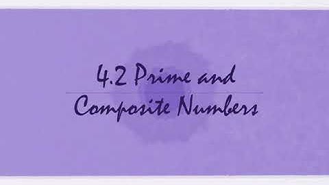 4.2 Prime and Composite Numbers (part 2)
