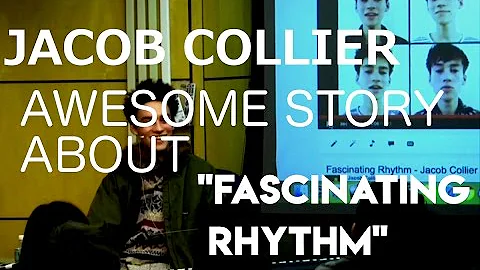 Awesome Jacob Collier story about "Fascinating Rhythm »