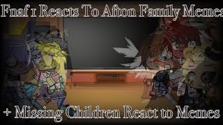 FNAF 1 Reacts To Afton Family Memes |+ Missing Children React to their Memes |⚠️MY AU⚠️| Read Desc