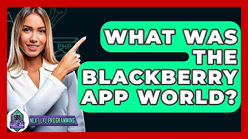 What Was The BlackBerry App World? - Next LVL Programming