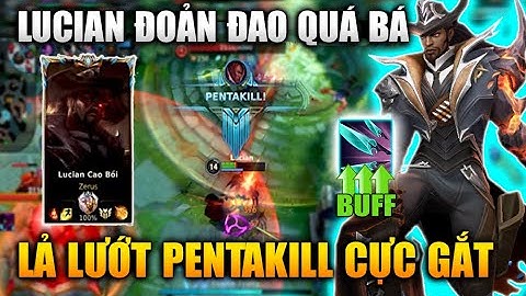 [LMHT Tốc Chiến] Lucian Đoản Đao Lả Lướt Liên Tục Pentakill Cực Gắt