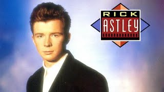 Never Gonna Give You Up - Rick Astley