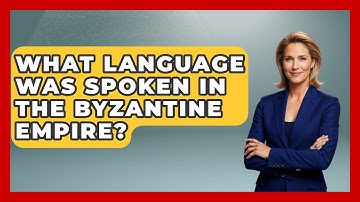 What Language Was Spoken In The Byzantine Empire? - The Language Library
