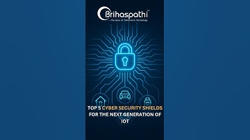 Top 5 Cyber Security Shields for the Next Generation of IoT | Brihaspathi Technologies  2025
