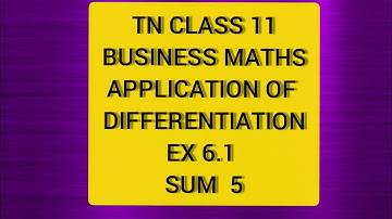TN CLASS 11 BUSINESS MATHS APPLICATION OF DIFFERENTIATION EX 6.1 SUM 5