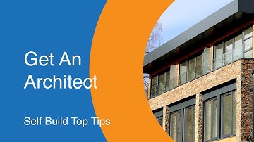 Self-Build Top Tips - Get an Architect