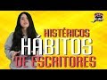 HISTÉRICOS HÁBITOS DE ESCRITORES HISTÉRICOS - HISTERIA DE LA LITERATURA