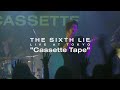 【LIVE VIDEO】THE SIXTH LIE - Cassette Tape