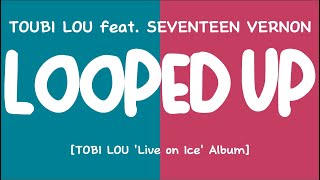 [LYRICS/가사] TOBI LOU ft. SEVENTEEN (세븐틴) VERNON - Looped Up ['Live on Ice' Album]