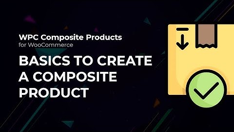 Basics to create a composite product - WPC Composite Products for WooCommerce