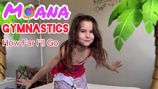 Moana Gymnastics Compeion 7 Years Old - How Far Ill Go Song