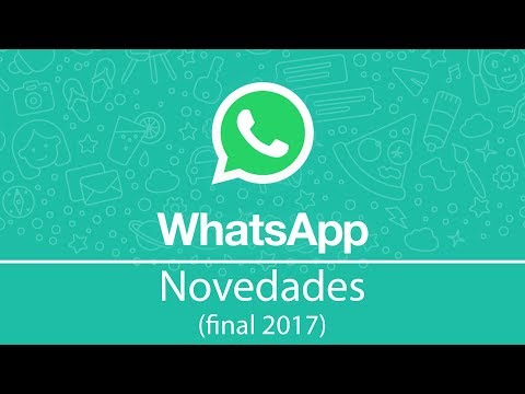 Últimas novedades de WhatsApp (finales de 2017)