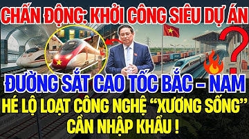 Khởi Công Đường Sắt Cao Tốc Bắc Nam, Siêu Dự Án Trăm Tỷ Có Kịp Về Đích, Hay Trật Bánh Vì Công Nghệ?