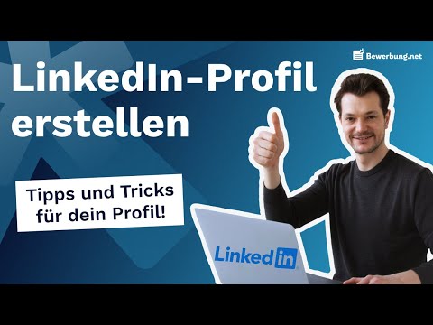 LinkedIn Profil erstellen - Tipps und Tricks von den Profis!