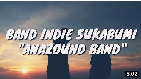 BAND INDIE SUKABUMI "Sesuatu Yang Berarti" (ANAZOUND BAND)
