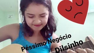 Dilsinho - Péssimo Negócio ( cover Danny Martins)