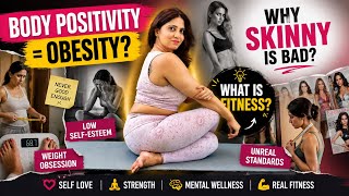 What is Body Positivity? What is Fitness? Why Skinny is a bad idea!