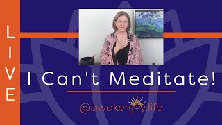 I Can't Meditate