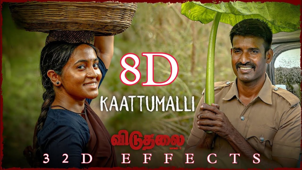 Viduthalai  Kaattumalli  8d Song  Soori  Vijay Sethupathi  32d Effects