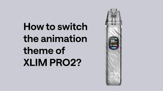 How to Change Animation Themes on the XLIM PRO2