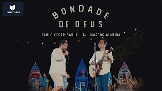 Paulo César Baruk, Marcos Almeida - Bondade de Deus (Louvor à Luz da Lua) [Ao Vivo]