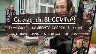 📍 Cu drag, din BUCOVINA: acasă la ”Tanti Coca” (84 de ani) din DORNA CANDRENILOR, jud. SUCEAVA 🆕