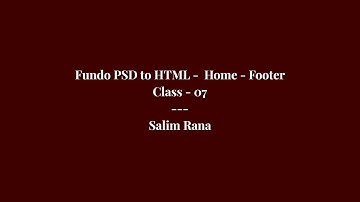 Fundu PSD to HTML - Footer | Class #7 Part 1 : Salim Rana | 2022