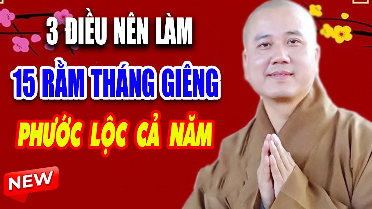 3 ĐIỀU NÊN LÀM Đầu Năm Mới 2026 15 RẰM THÁNG GIÊNG Phước Lộc Cả Năm - Thầy Thích Pháp Hòa
